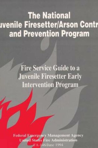 Cover of The National Juvenile Firesetter / Arson Control and Prevention Program