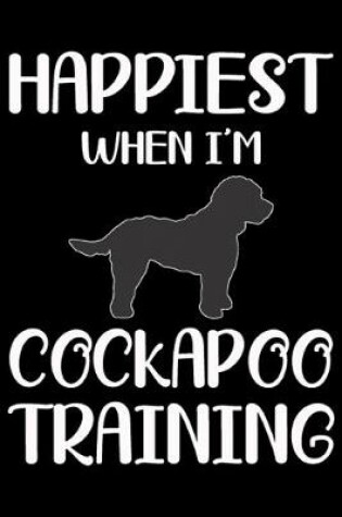 Cover of Happiest When I'm Cockapoo Training