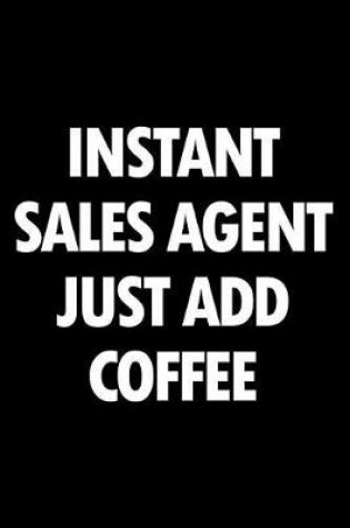 Cover of Instant Sales Agent Just Add Coffee