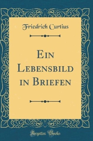 Cover of Ein Lebensbild in Briefen (Classic Reprint)