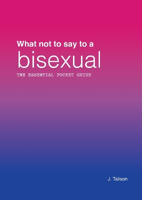 Cover of What Not to Say to a Bisexual