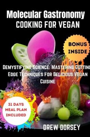 Cover of Molecular Gastronomy Cooking for Vegan