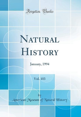 Book cover for Natural History, Vol. 103: January, 1994 (Classic Reprint)