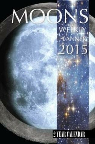 Cover of Moons Weekly Planner 2015