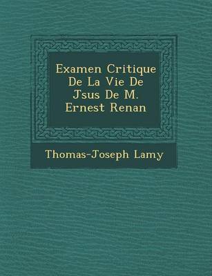 Book cover for Examen Critique de La Vie de J Sus de M. Ernest Renan