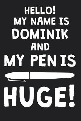 Book cover for Hello! My Name Is DOMINIK And My Pen Is Huge!