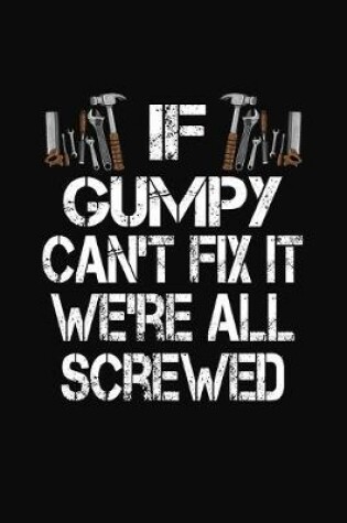 Cover of If Gumpy Can't Fix We're All Screwed