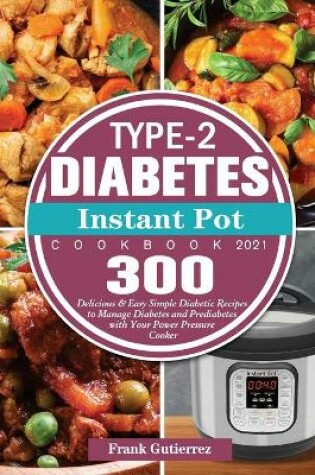 Cover of Type-2 Diabetes Instant Pot Cookbook 2021