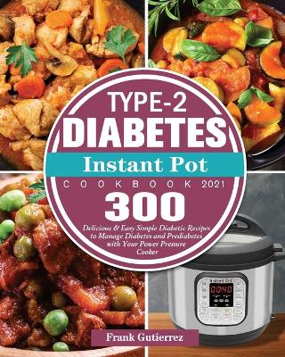 Book cover for Type-2 Diabetes Instant Pot Cookbook 2021