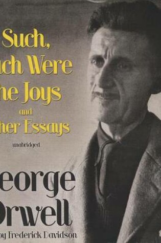 Cover of Such, Such Were the Joys and Other Essays