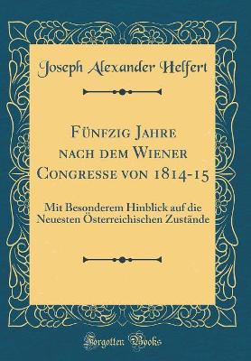 Book cover for Fünfzig Jahre Nach Dem Wiener Congresse Von 1814-15