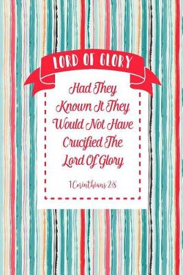 Book cover for Had They Known It, They Would Not Have Crucified the Lord of Glory.