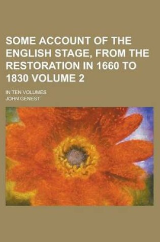 Cover of Some Account of the English Stage, from the Restoration in 1660 to 1830; In Ten Volumes Volume 2