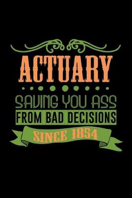 Book cover for Actuary saving you ass from bad decisions since 1854