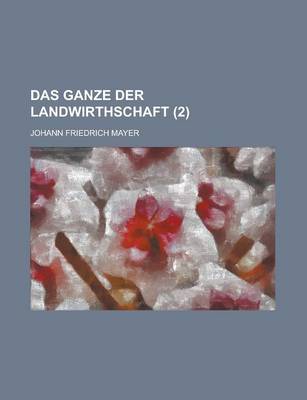 Book cover for Das Ganze Der Landwirthschaft (2 )