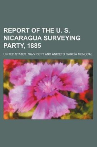 Cover of Report of the U. S. Nicaragua Surveying Party, 1885