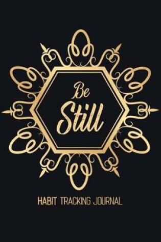 Cover of Be Still - Habit Tracking Journal