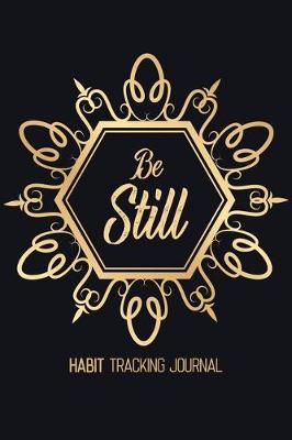 Book cover for Be Still - Habit Tracking Journal