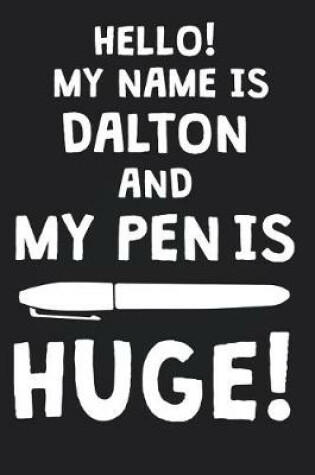 Cover of Hello! My Name Is DALTON And My Pen Is Huge!