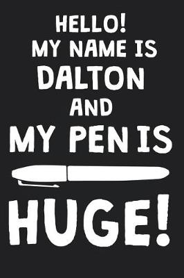 Book cover for Hello! My Name Is DALTON And My Pen Is Huge!