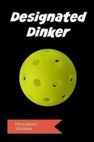 Cover of Designated Dinker Pickleball Journal