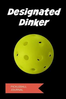 Book cover for Designated Dinker Pickleball Journal