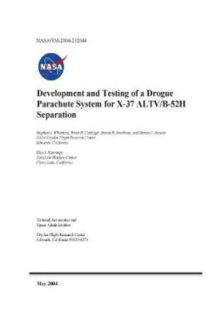 Cover of Development and Testing of a Drogue Parachute System for X-37 ALTV/B-52H Separation