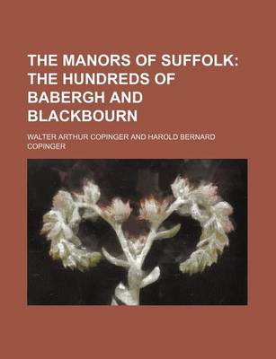 Book cover for The Manors of Suffolk; The Hundreds of Babergh and Blackbourn