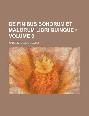 Book cover for de Finibus Bonorum Et Malorum Libri Quinque (Volume 3)