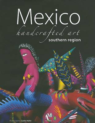 Cover of Mexico, Handcrafted Art - Southern Region