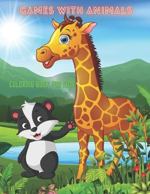 Book cover for GAMES WITH ANIMALS - Coloring Book For Kids