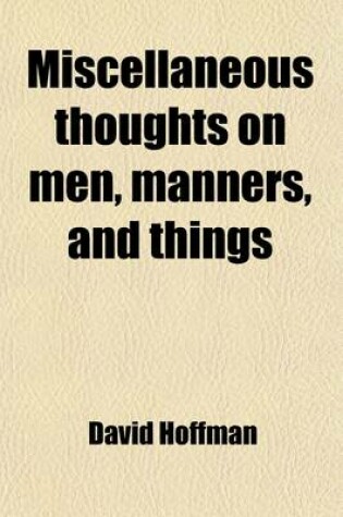 Cover of Miscellaneous Thoughts on Men, Manners, and Things