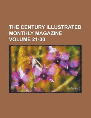 Book cover for The Century Illustrated Monthly Magazine Volume 21-30