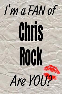 Book cover for I'm a Fan of Chris Rock Are You? Creative Writing Lined Journal