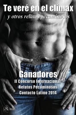 Book cover for Te vere en el climax y otros relatos pecaminosos