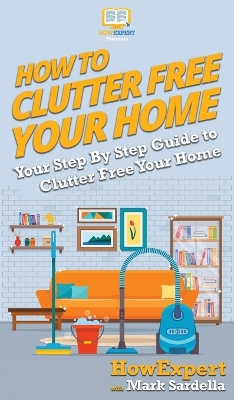 Book cover for How To Clutter Free Your Home