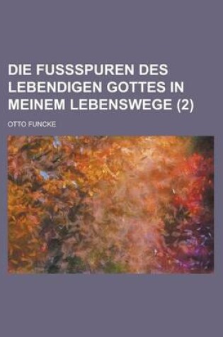 Cover of Die Fussspuren Des Lebendigen Gottes in Meinem Lebenswege (2)