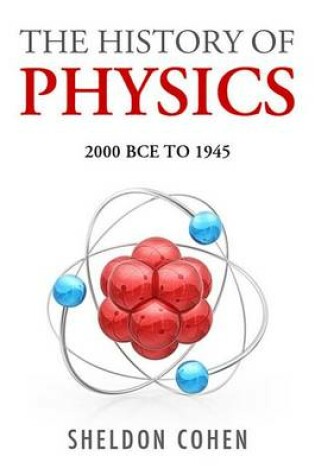 Cover of The History of Physics from 2000bce to 1945