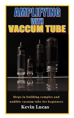 Book cover for Amplifying with Vaccum Tube