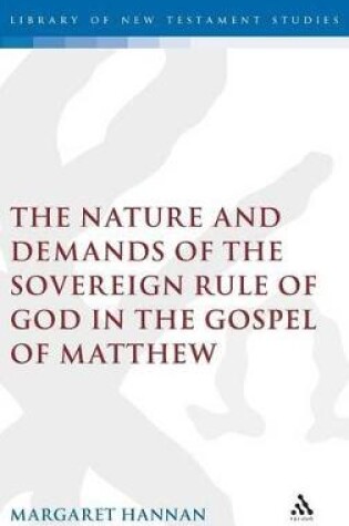 Cover of The Nature and Demands of the Sovereign Rule of God in the Gospel of Matthew