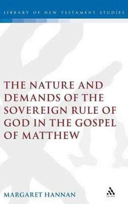 Book cover for The Nature and Demands of the Sovereign Rule of God in the Gospel of Matthew