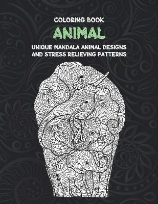 Book cover for Animal - Coloring Book - Unique Mandala Animal Designs and Stress Relieving Patterns