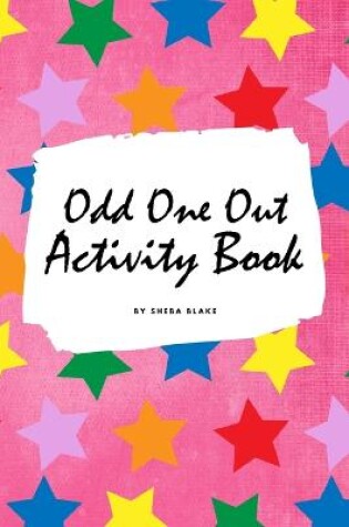 Cover of Find the Odd One Out Activity Book for Kids (6x9 Puzzle Book / Activity Book)