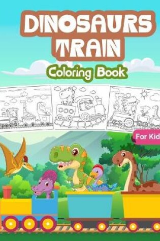 Cover of Dinosaurs Train Coloring Book for Kids