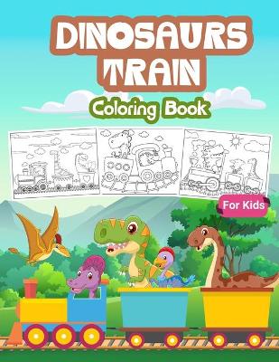 Book cover for Dinosaurs Train Coloring Book for Kids