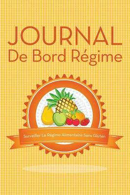 Book cover for Journal de Bord Regime Surveiller Le Regime Alimentaire Sans Gluten