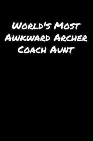 Cover of World's Most Awkward Archer Coach Aunt