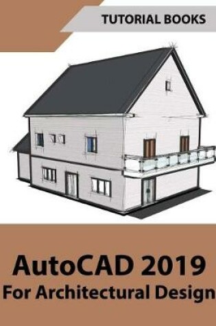 Cover of AutoCAD 2019 For Architectural Design