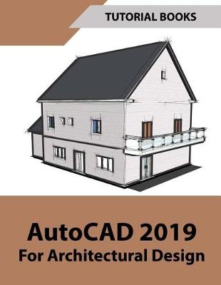 Book cover for AutoCAD 2019 For Architectural Design