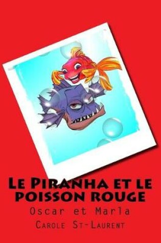 Cover of Le Piranha Et Le Poisson Rouge